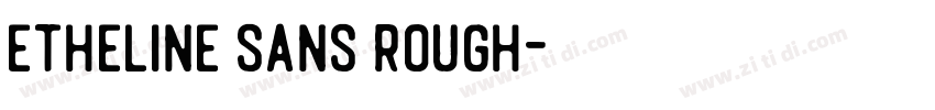 Etheline Sans Rough字体转换